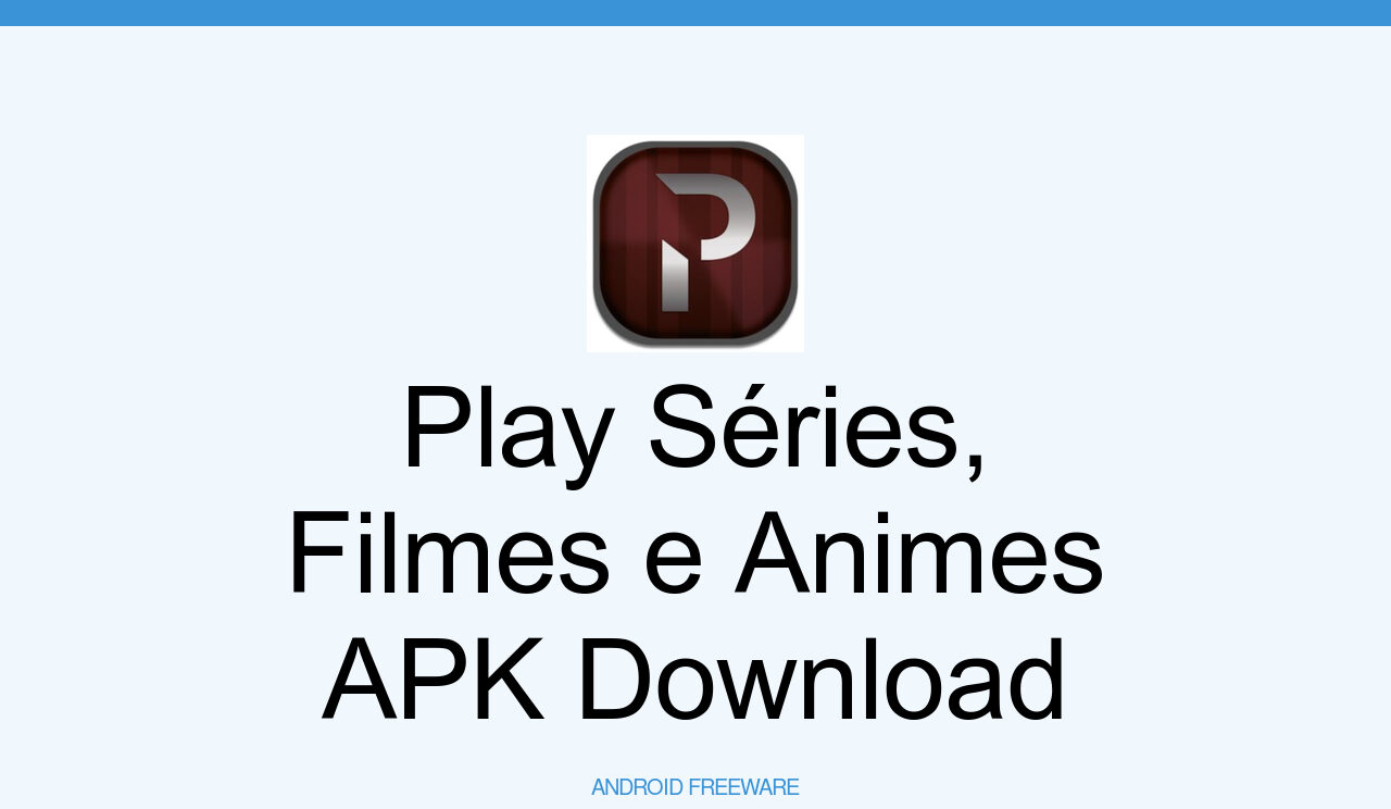 Baixar Play Séries, Filmes e Animes APK