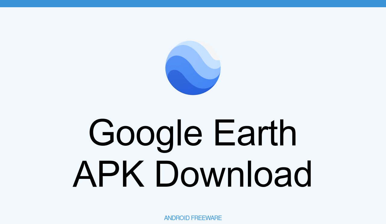 Google Earth APK Download for Android AndroidFreeware
